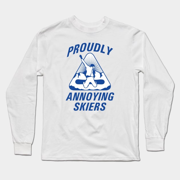 Proudly Annoying Skiers Long Sleeve T-Shirt by LuckyFoxDesigns